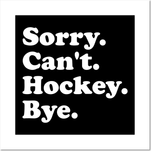 Funny Sorry Can't Hockey Bye Men Smile Gift Posters and Art